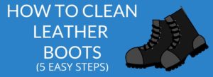 How to clean leather boots
