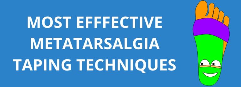 MOST EFFECTIVE METATARSALGIA TAPING TECHNIQUES