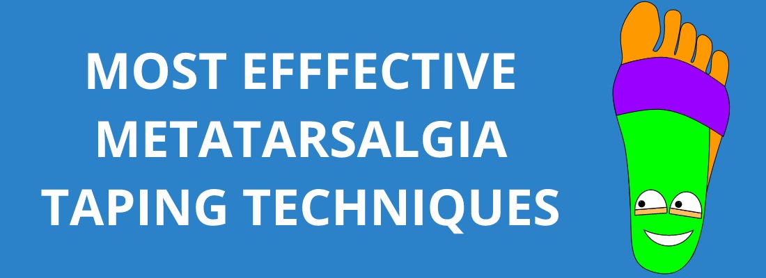 MOST EFFECTIVE METATARSALGIA TAPING TECHNIQUES