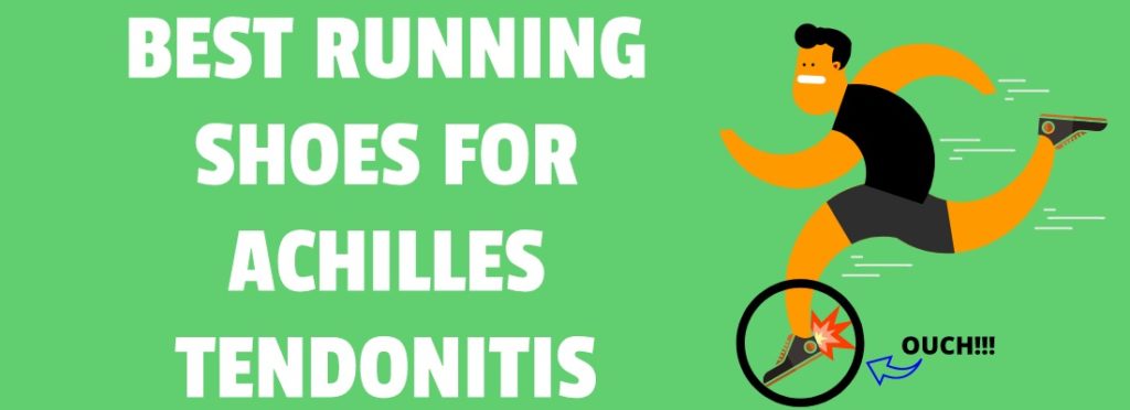 The 5 Best Running Shoes For Achilles Tendonitis - You Need To Know!