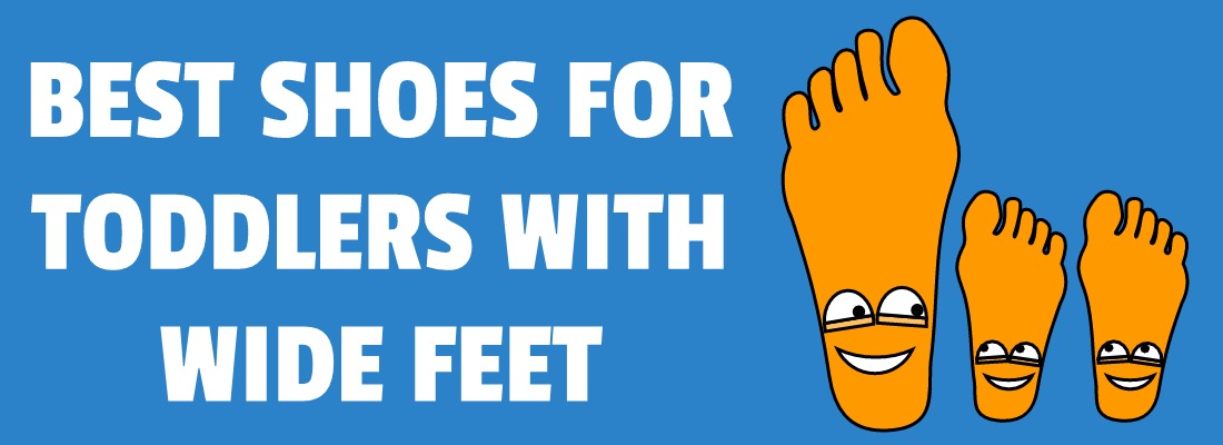 BEST SHOES FOR TODDLERS WITH WIDE FEET